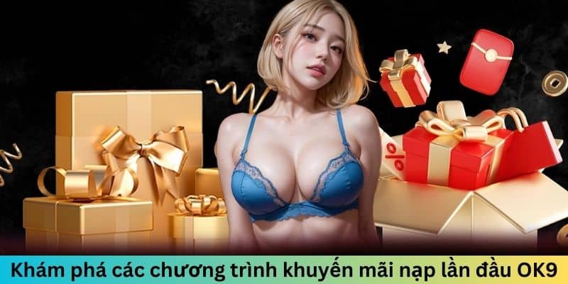 Khám phá các chương trình ưu đãi nạp đầu tại OK9