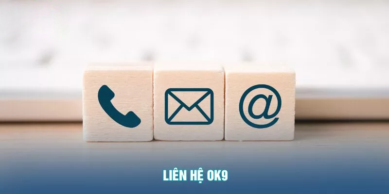Liên Hệ OK9 - Hướng Dẫn Liên Hệ Dễ Dàng & Hiệu Quả