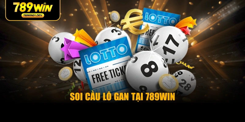 Soi Cầu Lô Gan Tại 789WIN